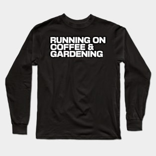 Running on Coffee & Gardening Long Sleeve T-Shirt